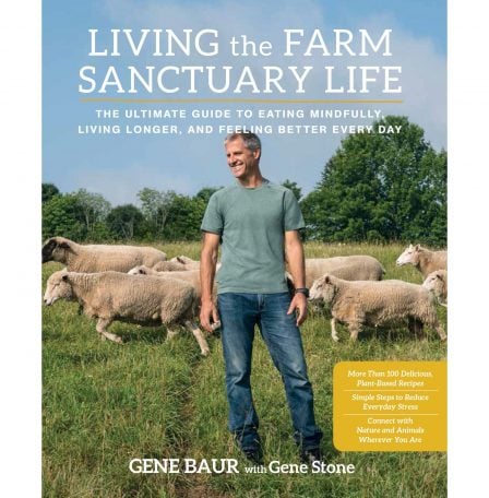 Book cover of Living the Farm Sanctuary Life: The Ultimate Guide to Eating Mindfully, Living Longer, and Feeling Better Every Day